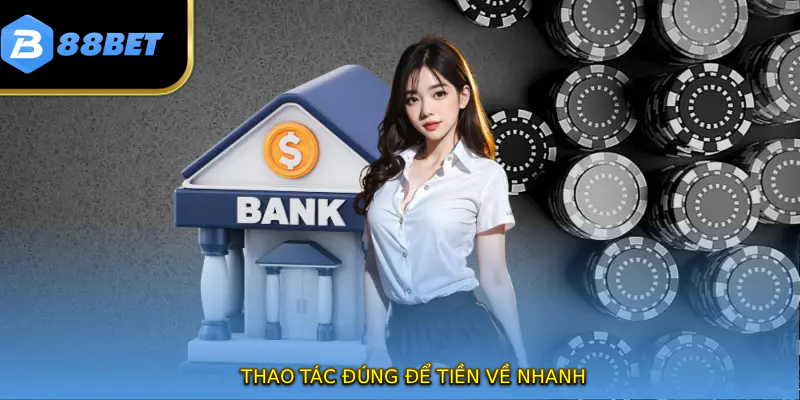 Rút Tiền 88BET Nhanh Gọn, Đúng Cách, Không Lỗi