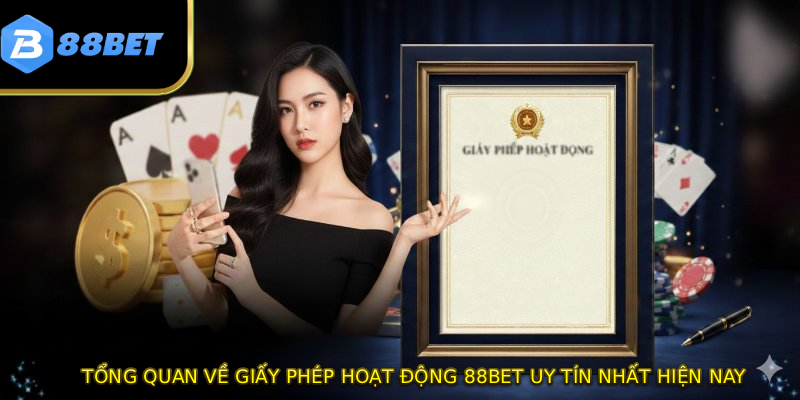 Giấy Phép Hoạt Động 88BET - Top 3 Chứng Chỉ Quyền Lực Nhất