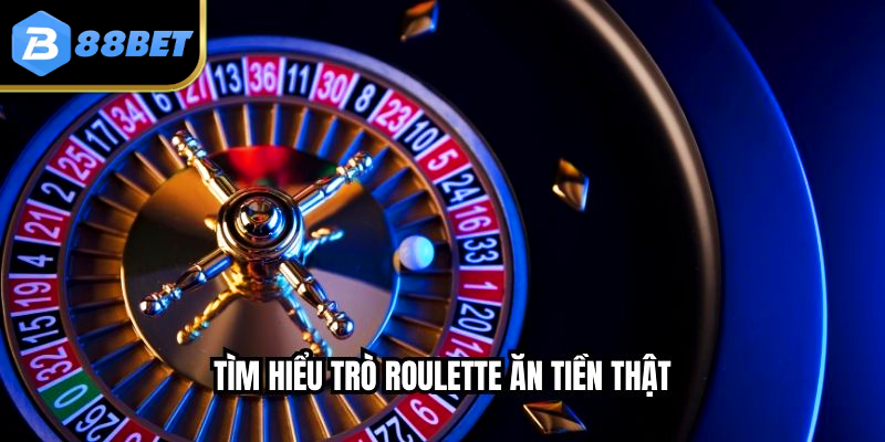 Roulette Ăn Tiền Thật - Hướng Dẫn Cách Chơi Hiệu Quả