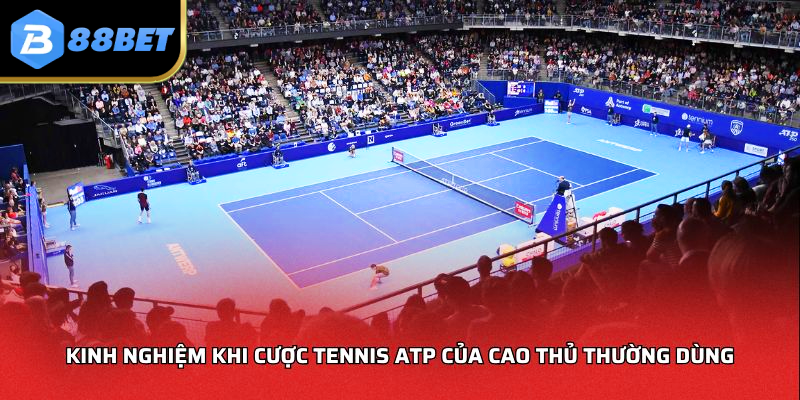 Cược Tennis ATP tại 88BET: Chiến Lược Tối Ưu Hóa Lợi Nhuận